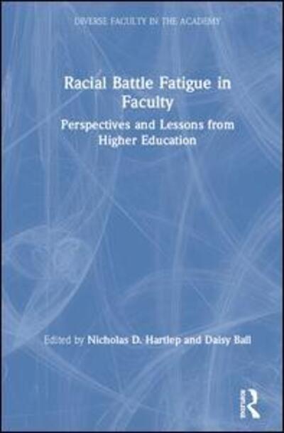 Cover for Nicholas D. Hartlep · Racial Battle Fatigue in Faculty: Perspectives and Lessons from Higher Education - Diverse Faculty in the Academy (Inbunden Bok) (2019)