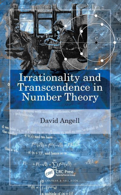 Cover for Angell, David (Univeristy of New South Wales, Australia) · Irrationality and Transcendence in Number Theory (Gebundenes Buch) (2021)