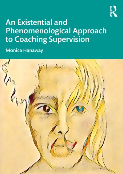 Cover for Monica Hanaway · An Existential and Phenomenological Approach to Coaching Supervision (Taschenbuch) (2021)