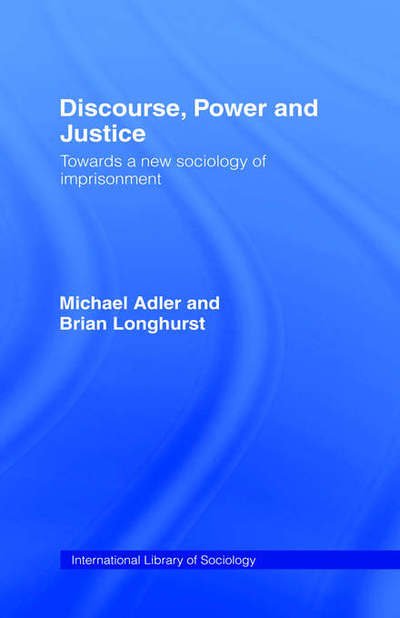 Cover for Michael Adler · Discourse Power and Justice - International Library of Sociology (Innbunden bok) (1994)