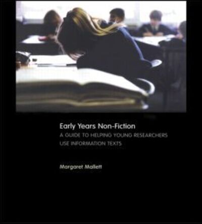 Cover for Mallett, Margaret (Fellow of the The English Association, UK) · Early Years Non-Fiction: A Guide to Helping Young Researchers Use and Enjoy Information Texts (Paperback Book) (2003)