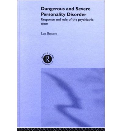 Cover for Len Bowers · Dangerous and Severe Personality Disorder: Reactions and Role of the Psychiatric Team (Inbunden Bok) (2002)