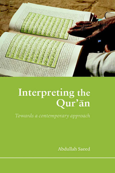 Cover for Saeed, Abdullah (University of Melbourne, Australia) · Interpreting the Qur'an: Towards a Contemporary Approach (Hardcover Book) (2005)