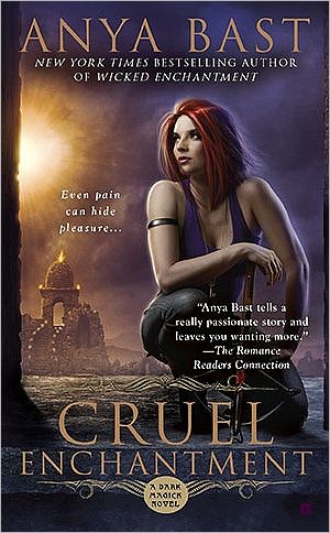 Cover for Anya Bast · Cruel Enchantment: A Dark Magick Novel (Paperback Book) (2010)