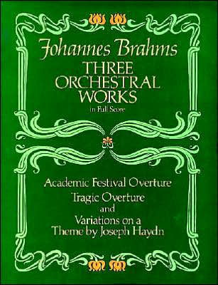 Cover for Music Scores · Three Orchestral Works in Full Score: Academic Festival Overture, Tragic Overture and Variations on a Theme by Joseph Haydn (Dover Music Scores) (Pocketbok) (1984)