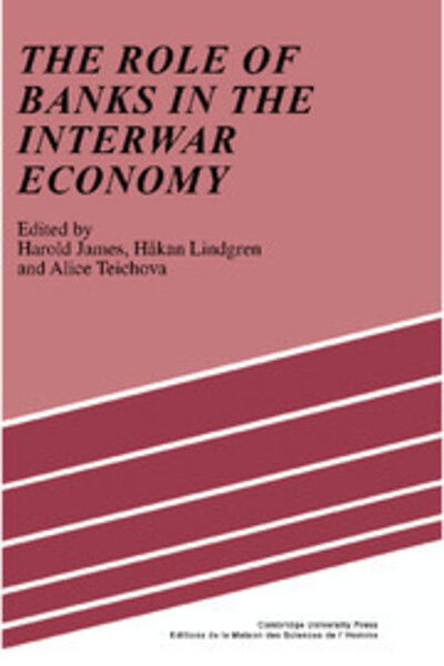 Cover for Harold James · The Role of Banks in the Interwar Economy (Gebundenes Buch) (1991)