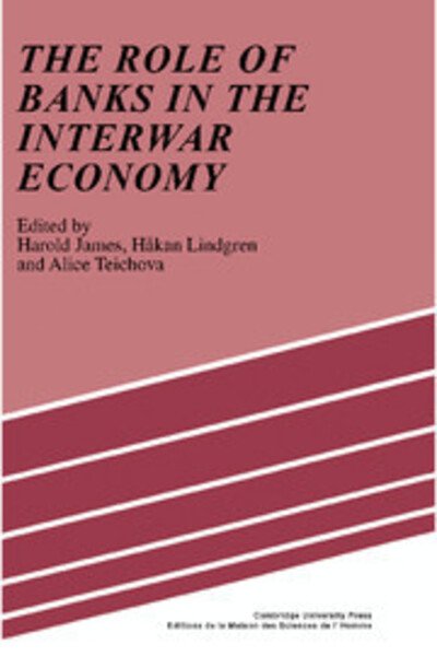 Cover for Harold James · The Role of Banks in the Interwar Economy (Hardcover Book) (1991)
