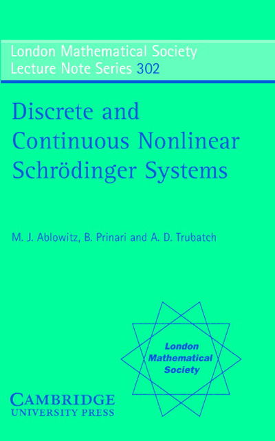 Cover for Ablowitz, M. J. (University of Colorado, Boulder) · Discrete and Continuous Nonlinear Schrodinger Systems - London Mathematical Society Lecture Note Series (Taschenbuch) (2003)