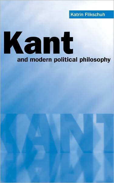 Cover for Flikschuh, Katrin (University of Essex) · Kant and Modern Political Philosophy (Inbunden Bok) (2000)