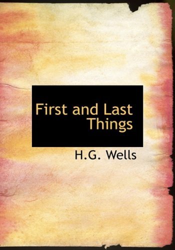 Cover for H.g. Wells · First and Last Things (Inbunden Bok) [Large Print, Large Type edition] (2008)