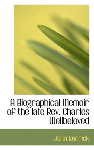 Cover for John Kenrick · A Biographical Memoir of the Late Rev. Charles Wellbeloved (Paperback Book) (2008)