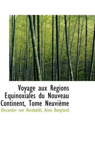 Cover for Alexander Von Humboldt · Voyage Aux Regions Equinoxiales Du Nouveau Continent, Tome Neuvieme (Hardcover Book) [French edition] (2008)