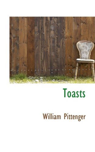 Toasts - William Pittenger - Books - BiblioLife - 9780559423376 - October 7, 2008