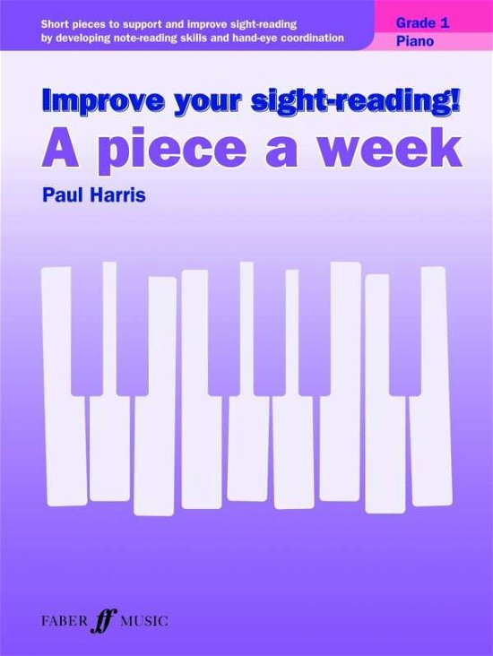 Cover for Paul Harris · Improve your sight-reading! A piece a week Piano Grade 1 - Improve your sight-reading! A piece a week (Partituren) (2015)