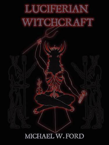 LUCIFERIAN WITCHCRAFT - Book of the Serpent - Michael Ford - Kirjat - Michael W. Ford - 9780578035376 - maanantai 10. elokuuta 2009