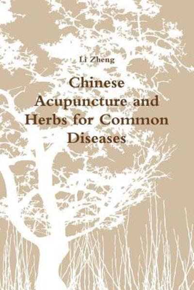 Cover for Li Zheng · Chinese Acupuncture and Herbs for Common Diseases (Paperback Book) (2012)