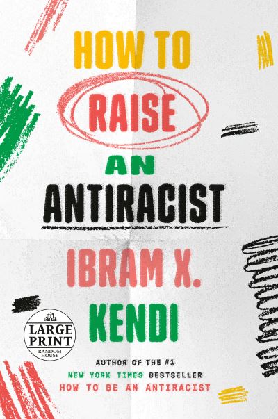 How to Raise an Antiracist - Ibram X. Kendi - Other - Diversified Publishing - 9780593559376 - July 12, 2022