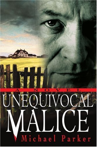 Cover for Michael Parker · Unequivocal Malice: a Novel (Paperback Book) (2004)