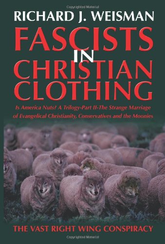 Cover for Richard Weisman · Fascists in Christian Clothing: the Vast Right Wing Conspiracy (Pocketbok) (2005)