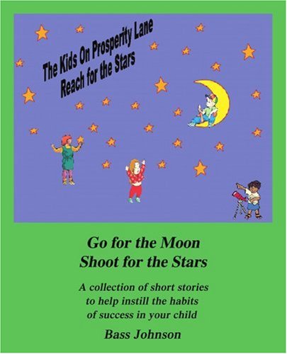 Cover for Bass Johnson · The Kids on Prosperity Lane Reach for the Stars: Go for the Moon  Shoot for the Stars (Paperback Book) (2006)