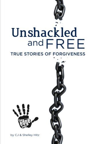 Cover for Shelley Hitz · Unshackled and Free: True Stories of Forgiveness (Taschenbuch) (2012)