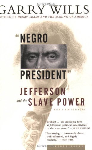 "Negro President": Jefferson and the Slave Power - Garry Wills - Książki - Mariner Books - 9780618485376 - 1 września 2005