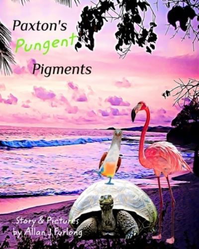 Allan J Furlong · Paxton's Pungent Pigments (Paperback Book) (2024)