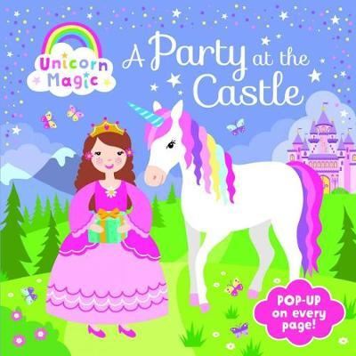 Cover for Pop Up Book - Unicorn Magic a Party at the Castle (Hardcover Book) (2020)