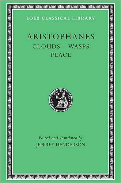 Cover for Aristophanes · Clouds. Wasps. Peace - Loeb Classical Library (Inbunden Bok) [New edition] (1998)
