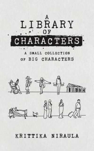 Cover for Krittika Niraula · A Library of Characters : A small collection of big characters (Pocketbok) (2018)