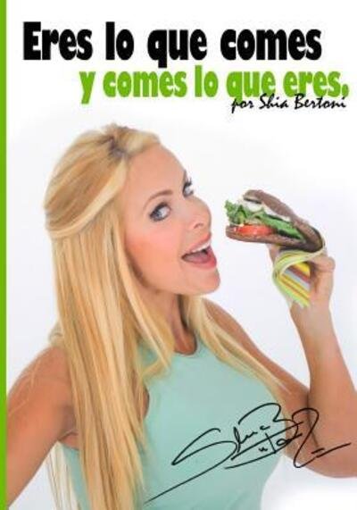 Cover for Shia Bertoni · Eres lo que comes y comes lo que eres (Paperback Book) (2016)