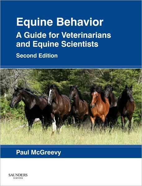 Cover for McGreevy, Paul, BVSc, PhD (Department of Animal Science, University of Sydney, NSW, Austrialia) · Equine Behavior: A Guide for Veterinarians and Equine Scientists (Hardcover Book) (2012)