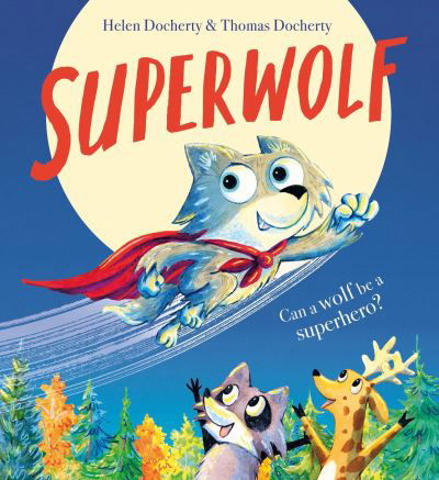 Superwolf HB - Helen Docherty - Books - Scholastic - 9780702324376 - October 10, 2024
