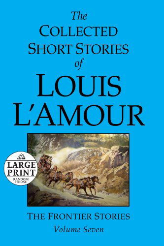 Cover for Louis L'Amour · The Collected Short Stories of Louis L'Amour: Volume 7: The Frontier Stories - The Collected Short Stories of Louis L'Amour (Taschenbuch) [Large type / large print edition] (2009)