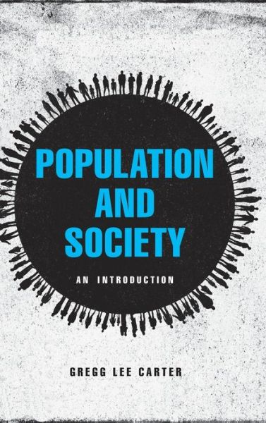 Cover for Carter, Gregg Lee, Ph.D. (Bryant University) · Population and Society: An Introduction (Hardcover Book) (2016)