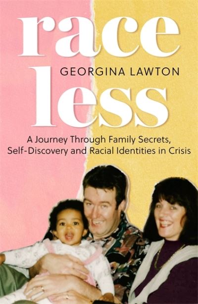 Cover for Georgina Lawton · Raceless: 'A really engaging memoir about identity, race, family and secrets' GUARDIAN (Paperback Book) (2022)