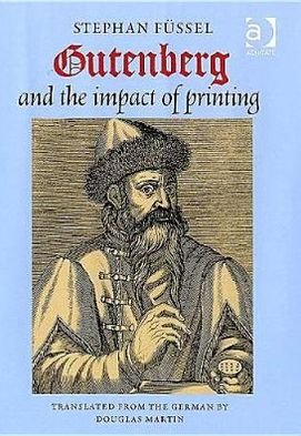 Gutenberg and the Impact of Printing - Stephan Fussel - Bücher - Taylor & Francis Ltd - 9780754635376 - 28. Februar 2005