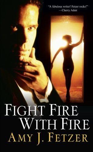 Cover for Amy J. Fetzer · Fight Fire with Fire (Paperback Book) [Original edition] (2009)