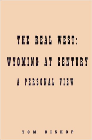Cover for Tom Bishop · Real West: Wyoming at Century: (Pocketbok) (2002)