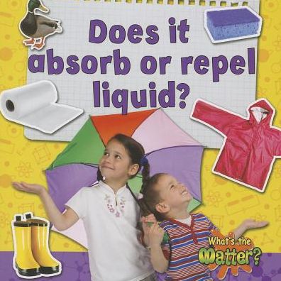 Cover for Susan Hughes · Does It Absorb or Repel Liquid? (What's the Matter?) (Hardcover Book) (2014)