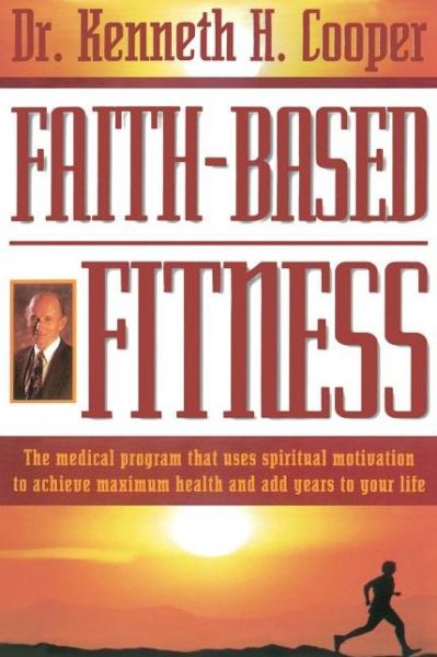 Cover for Kenneth H. Cooper · Faith-based Fitness (Taschenbuch) (1997)