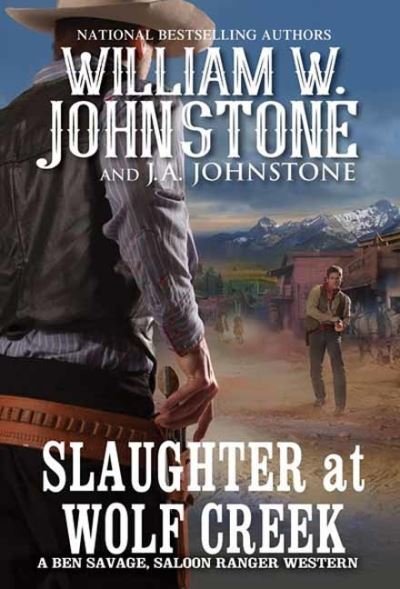 Cover for William W. Johnstone · Slaughter at Wolf Creek - Ben Savage, Saloon Ranger (#3) (Paperback Book) (2022)