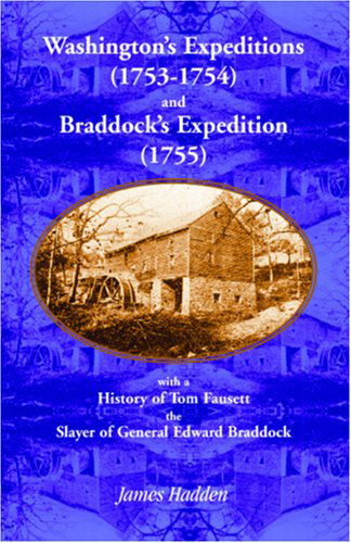 Cover for James Hadden · Washington's Expeditions (1753-1754) and Braddock's Expedition (1755), with a History of Tom Fausett, the Slayer of General Edward Braddock (Paperback Book) (2009)