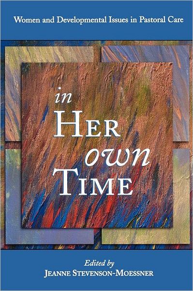 Cover for Jeanne Stevenson Moessner · In Her Own Time: Women and Developmental Issues in Pastoral Care (Paperback Book) (2000)