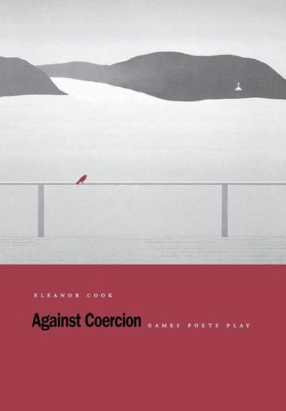 Against Coercion: Games Poets Play - Eleanor Cook - Kirjat - Stanford University Press - 9780804729376 - keskiviikko 1. huhtikuuta 1998