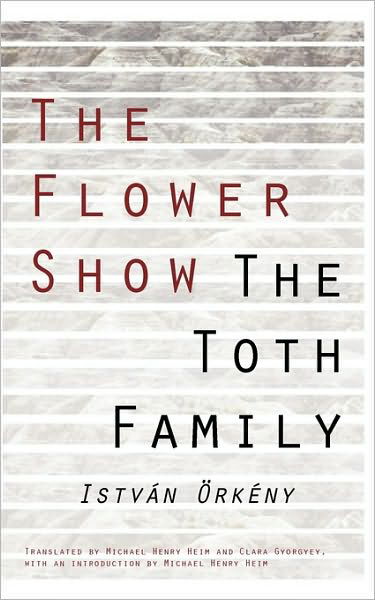 The Flower Show and the Toth Family - Istvan Orkeny - Books - New Directions Publishing Corporation - 9780811208376 - February 1, 1982