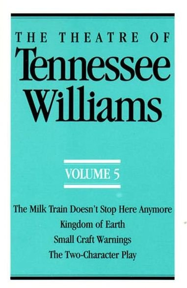 Cover for Tennessee Williams · The Theatre of Tennessee Williams, Volume V: The Milk Train Doesn't Stop Here Anymore, Kingdom of Earth, Small Craft Warnings, The Two-Character Play (Pocketbok) (1990)
