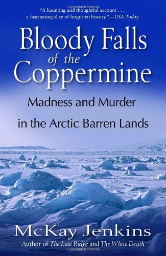 Cover for Mckay Jenkins · Bloody Falls of the Coppermine: Madness and Murder in the Arctic Barren Lands (Taschenbuch) [Reprint edition] (2006)