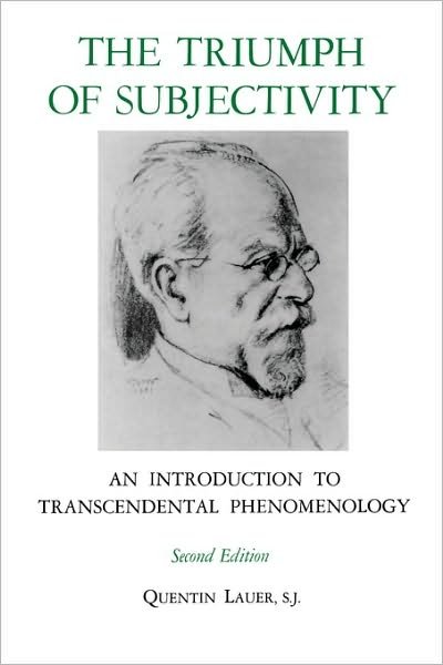 Cover for Quentin Lauer · The Triumph of Subjectivity: An Introduction to Transcendental Phenomenology (Paperback Bog) [2 Rev edition] (1978)