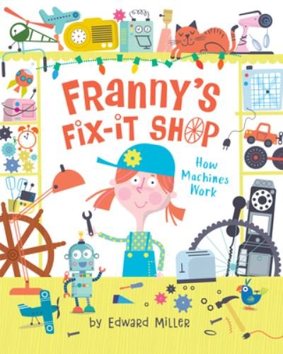 Franny's Fix-It Shop - Edward Miller - Books - Holiday House Inc - 9780823443376 - July 5, 2022